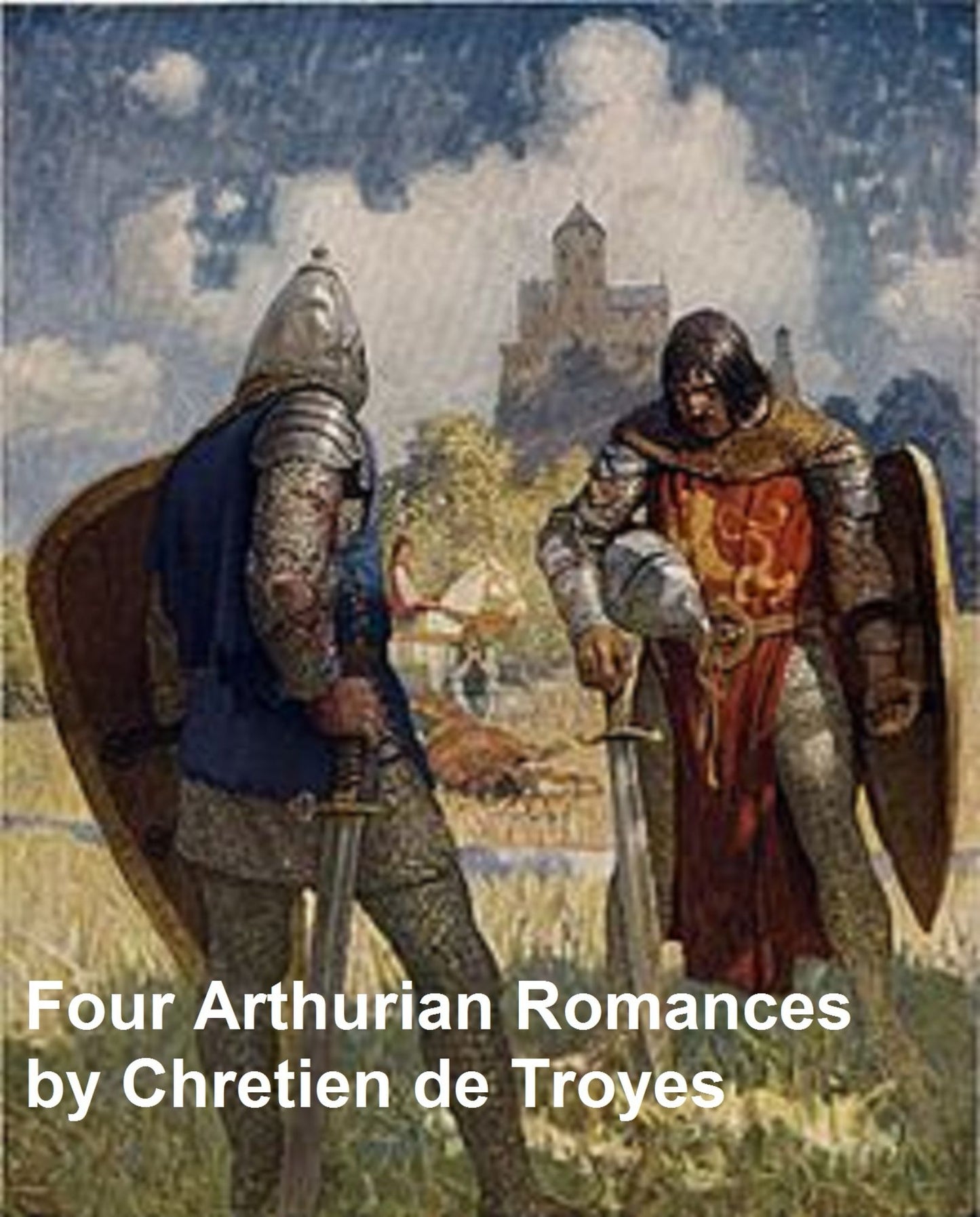 Four Arthurian Romances (Erec and Enide, Cliges, Yvain, and Lancelot)