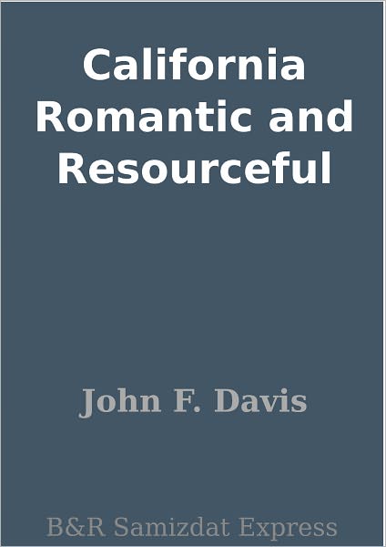 California Romantic and Resourceful