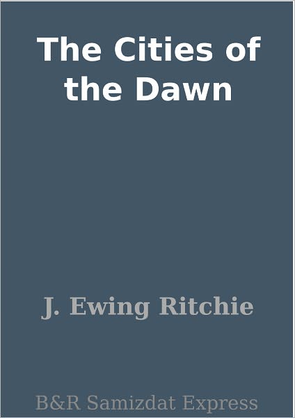 The Cities of the Dawn