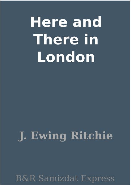 Here and There in London