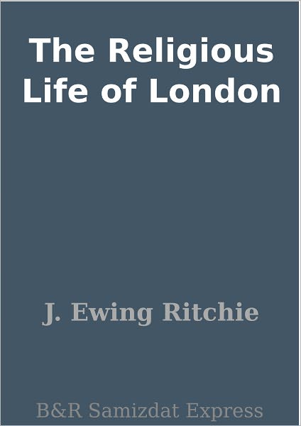 The Religious Life of London