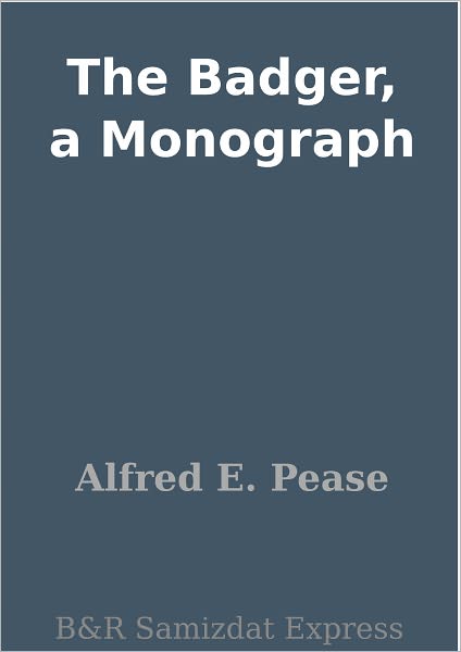 The Badger, a Monograph