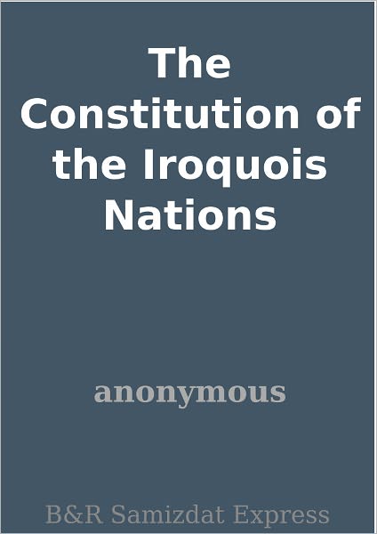 The Constitution of the Iroquois Nations