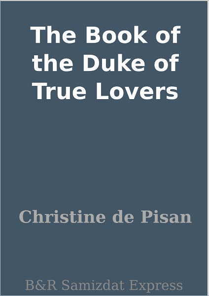 The Book of the Duke of True Lovers