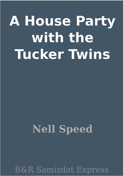A House Party with the Tucker Twins