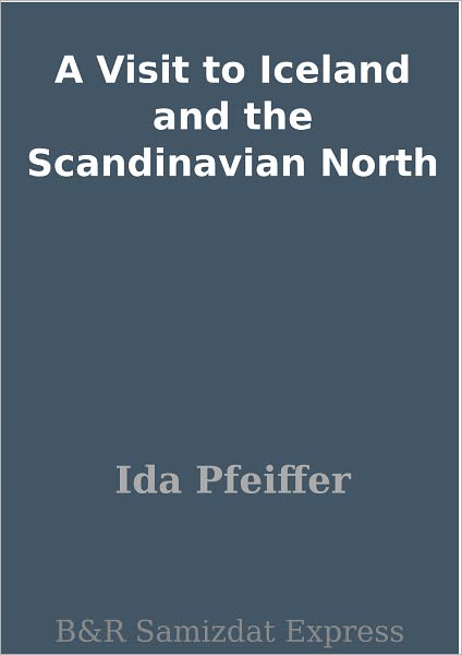 A Visit to Iceland and the Scandinavian North