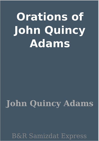 Orations of John Quincy Adams