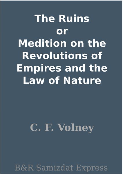 The Ruins or Medition on the Revolutions of Empires and the Law of Nature