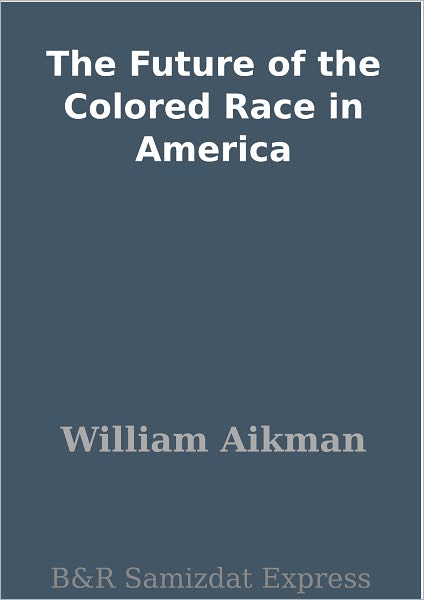 The Future of the Colored Race in America