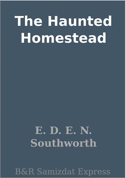 The Haunted Homestead