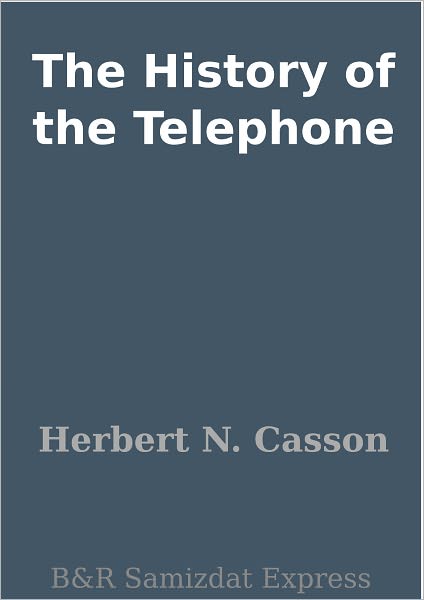The History of the Telephone