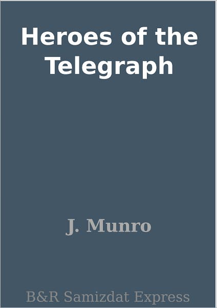 Heroes of the Telegraph