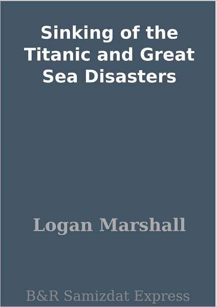 Sinking of the Titanic and Great Sea Disasters