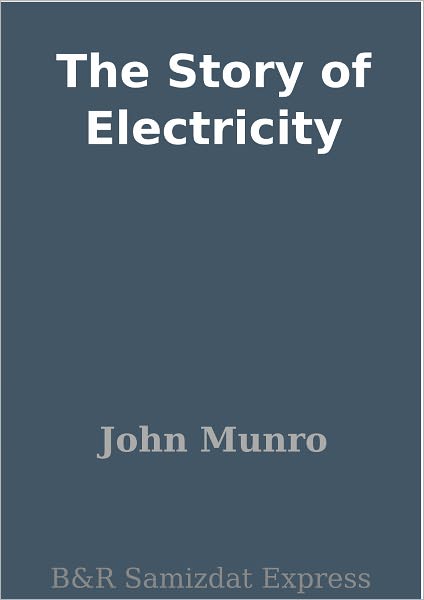 The Story of Electricity