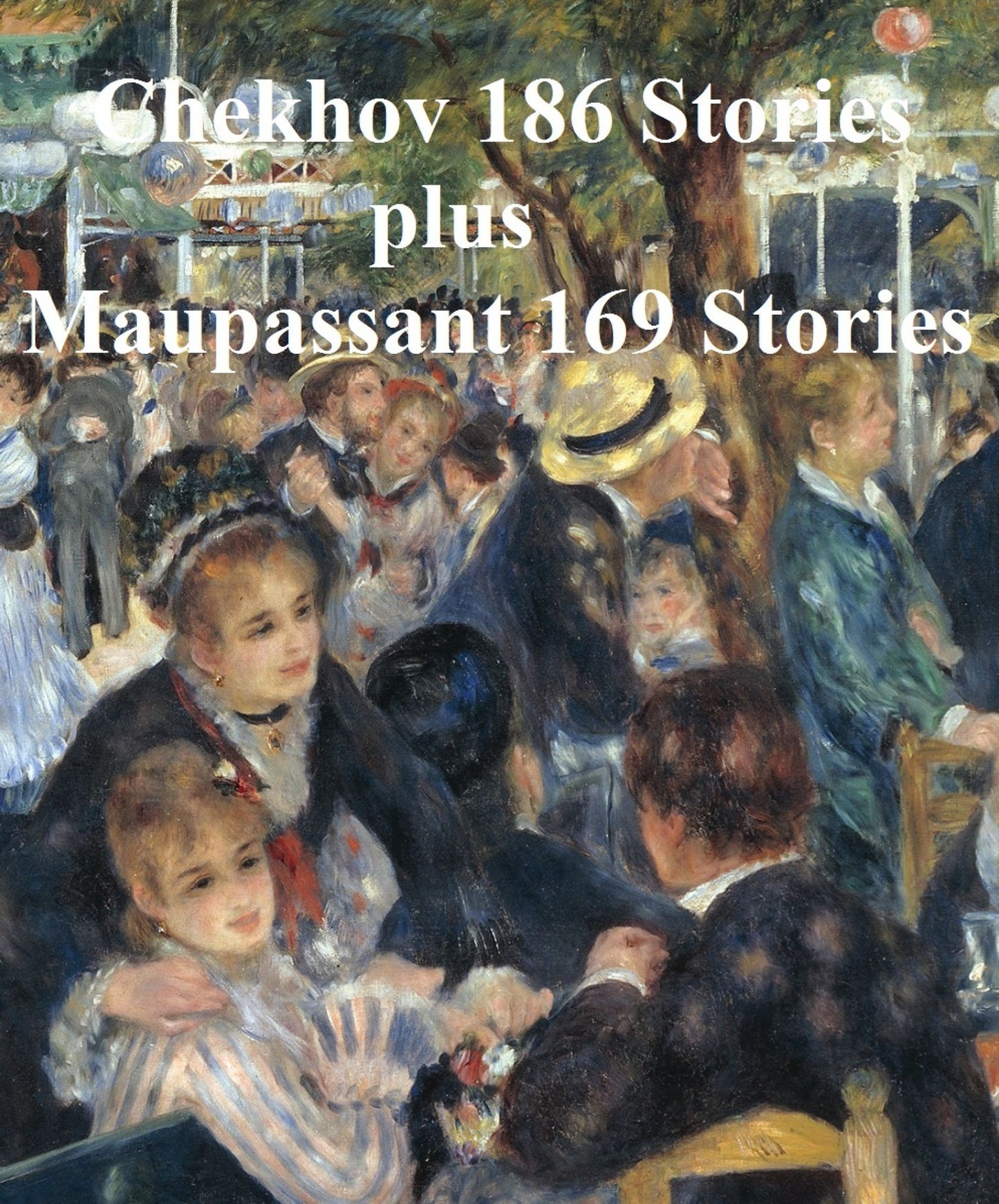 Chekhov and Maupassant: 362 Short Stories