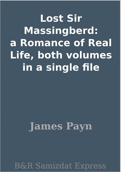 Lost Sir Massingberd: a Romance of Real Life, both volumes in a single file