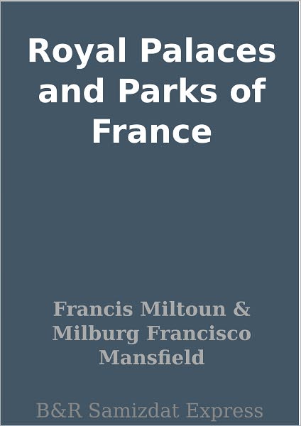 Royal Palaces and Parks of France