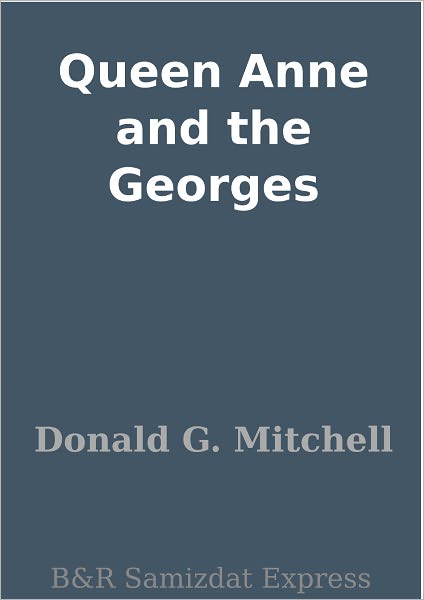 Queen Anne and the Georges
