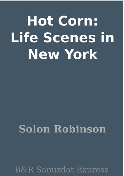 Hot Corn: Life Scenes in New York