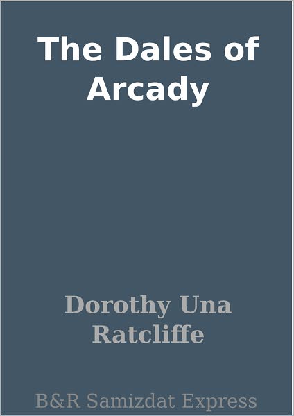 The Dales of Arcady
