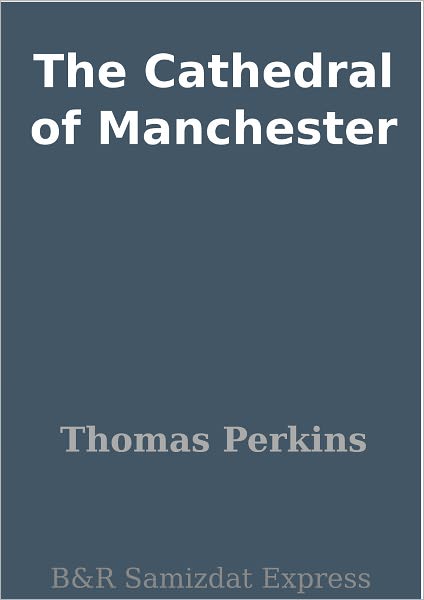 The Cathedral of Manchester