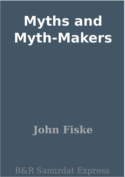 Myths and Myth-Makers