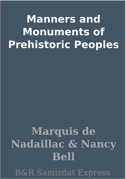 Manners and Monuments of Prehistoric Peoples
