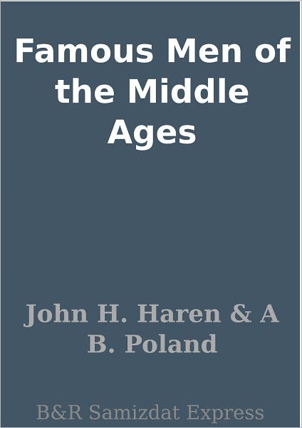 Famous Men of the Middle Ages