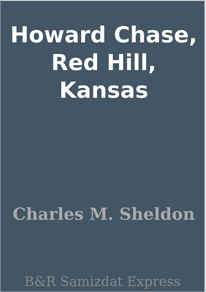 Howard Chase, Red Hill, Kansas