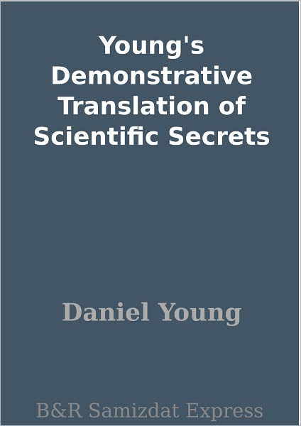 Young's Demonstrative Translation of Scientific Secrets