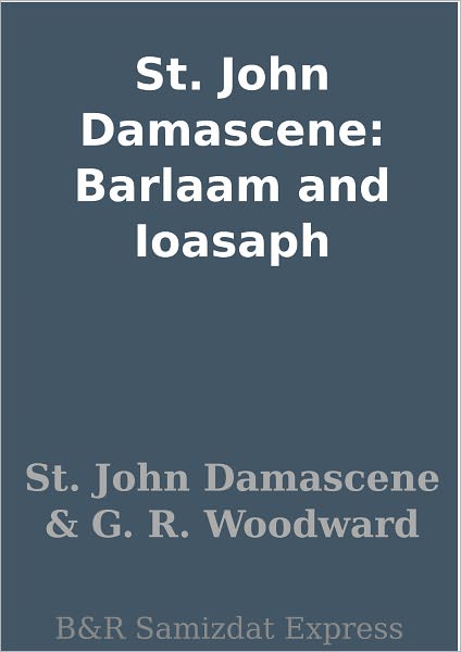 St. John Damascene: Barlaam and Ioasaph