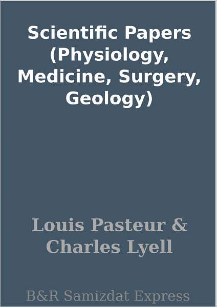 Scientific Papers (Physiology, Medicine, Surgery, Geology)