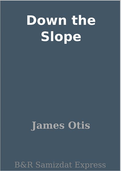 Down the Slope