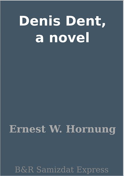 Denis Dent, a novel