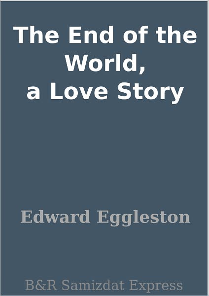 The End of the World, a Love Story