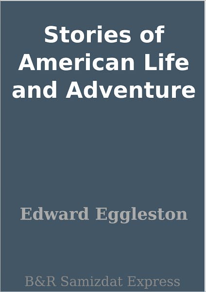 Stories of American Life and Adventure