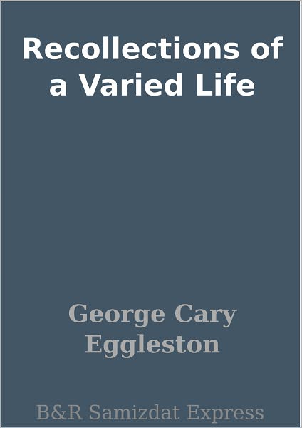 Recollections of a Varied Life