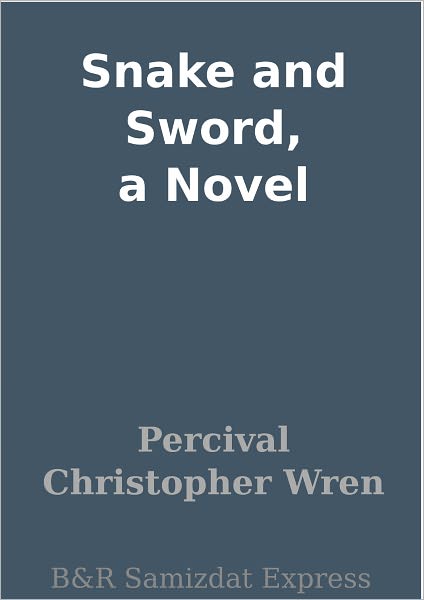 Snake and Sword, a Novel