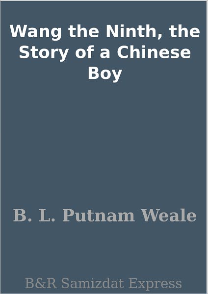Wang the Ninth, the Story of a Chinese Boy
