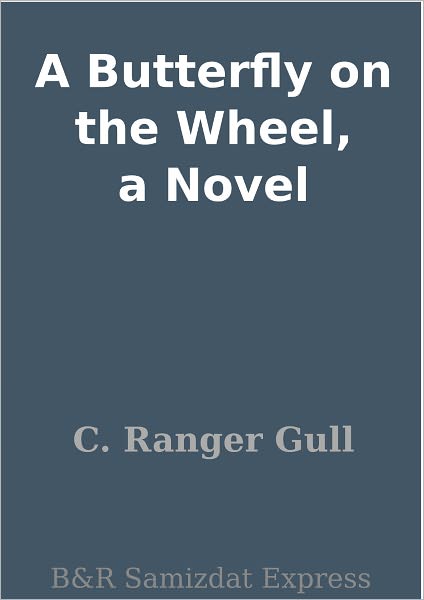 A Butterfly on the Wheel, a Novel