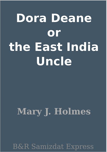 Dora Deane or the East India Uncle