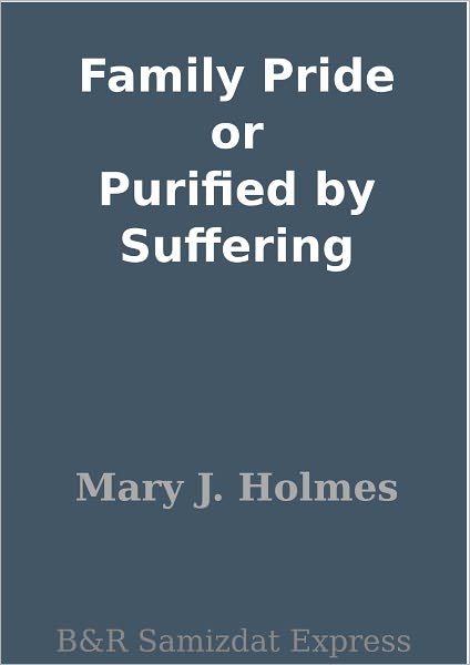 Family Pride or Purified by Suffering