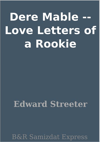 Dere Mable -- Love Letters of a Rookie