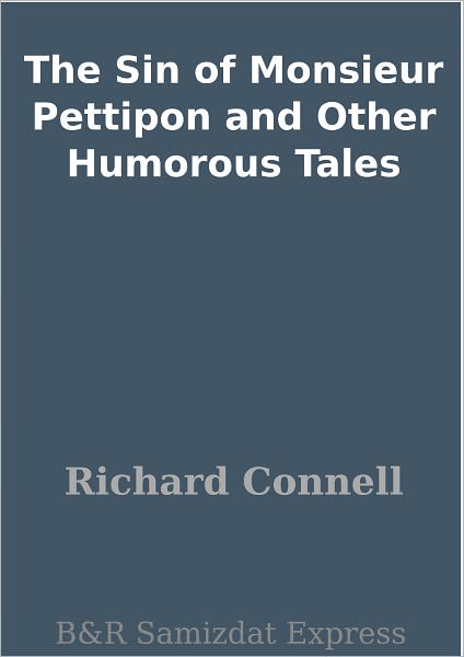 The Sin of Monsieur Pettipon and Other Humorous Tales
