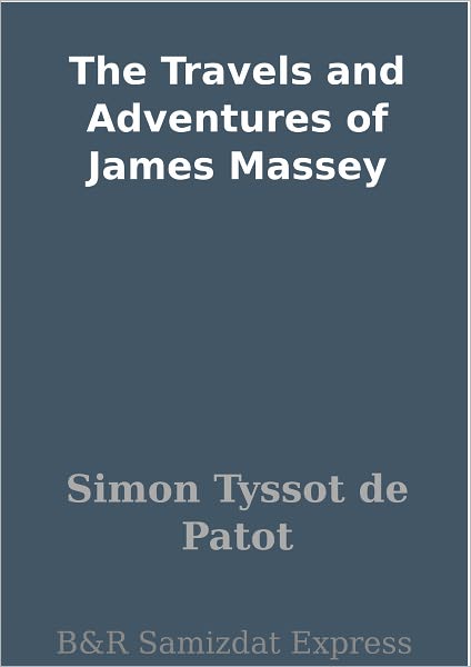 The Travels and Adventures of James Massey