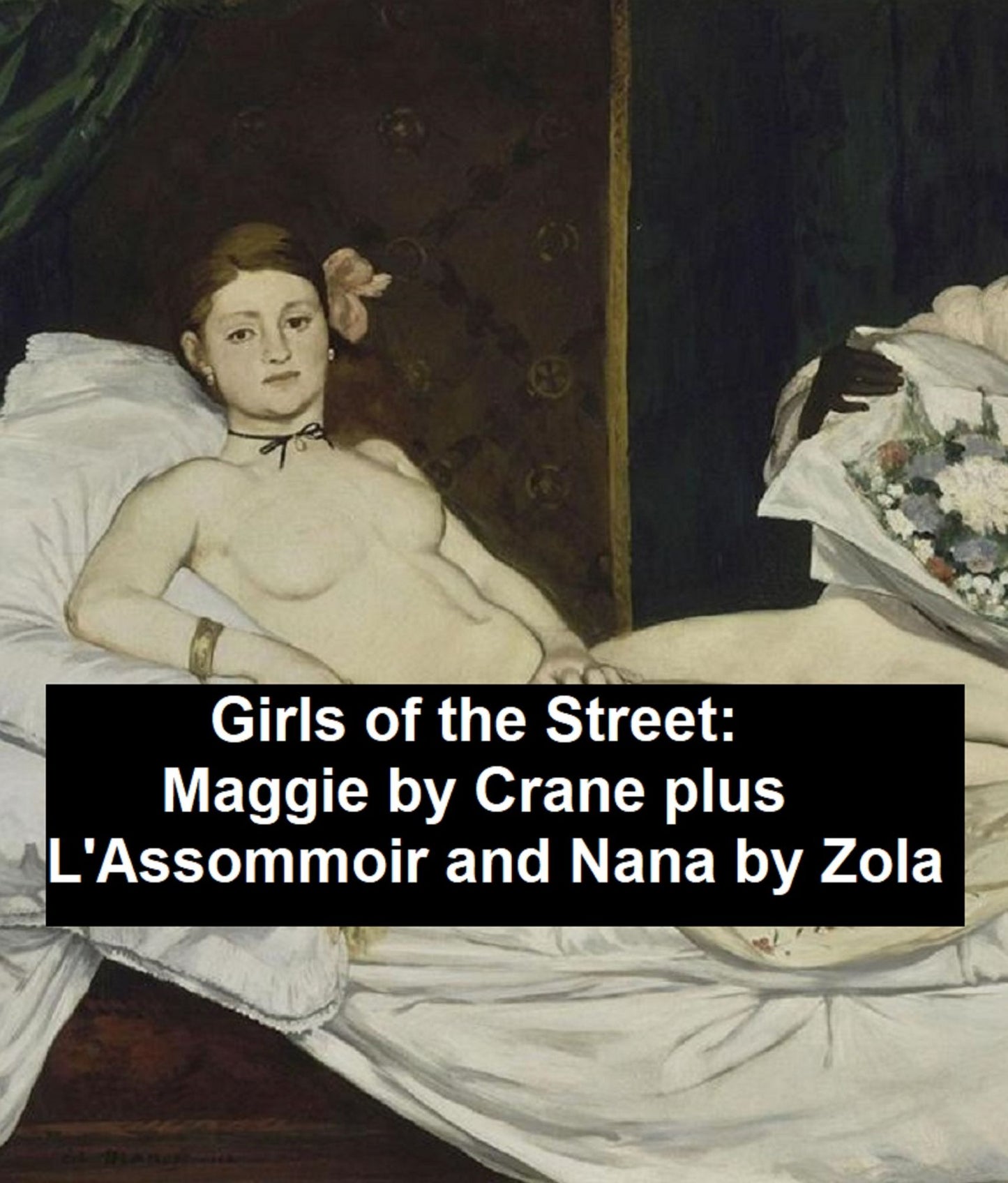 Girls of the Streets: Maggie by Crane, plus L'Assommoir and Nana by Zola