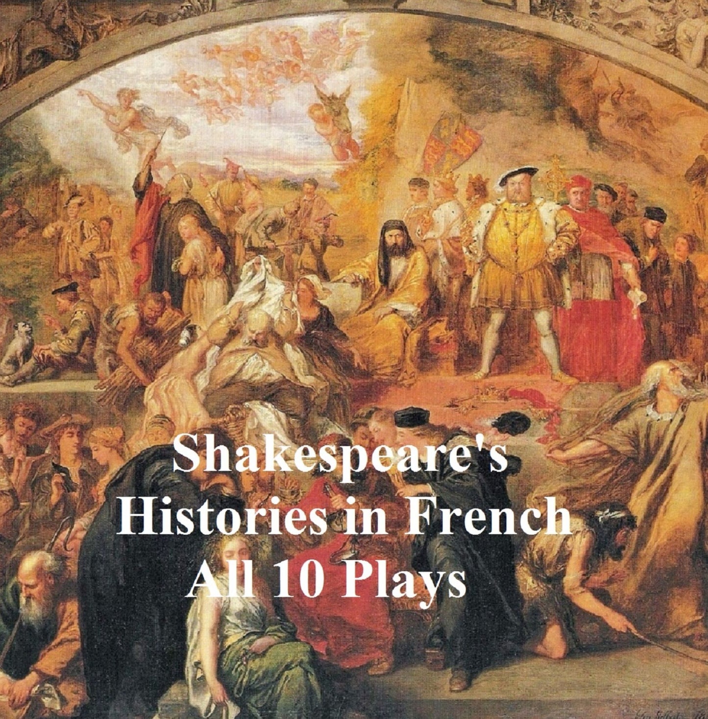 Shakespeare's Histories in French: All 10 Plays