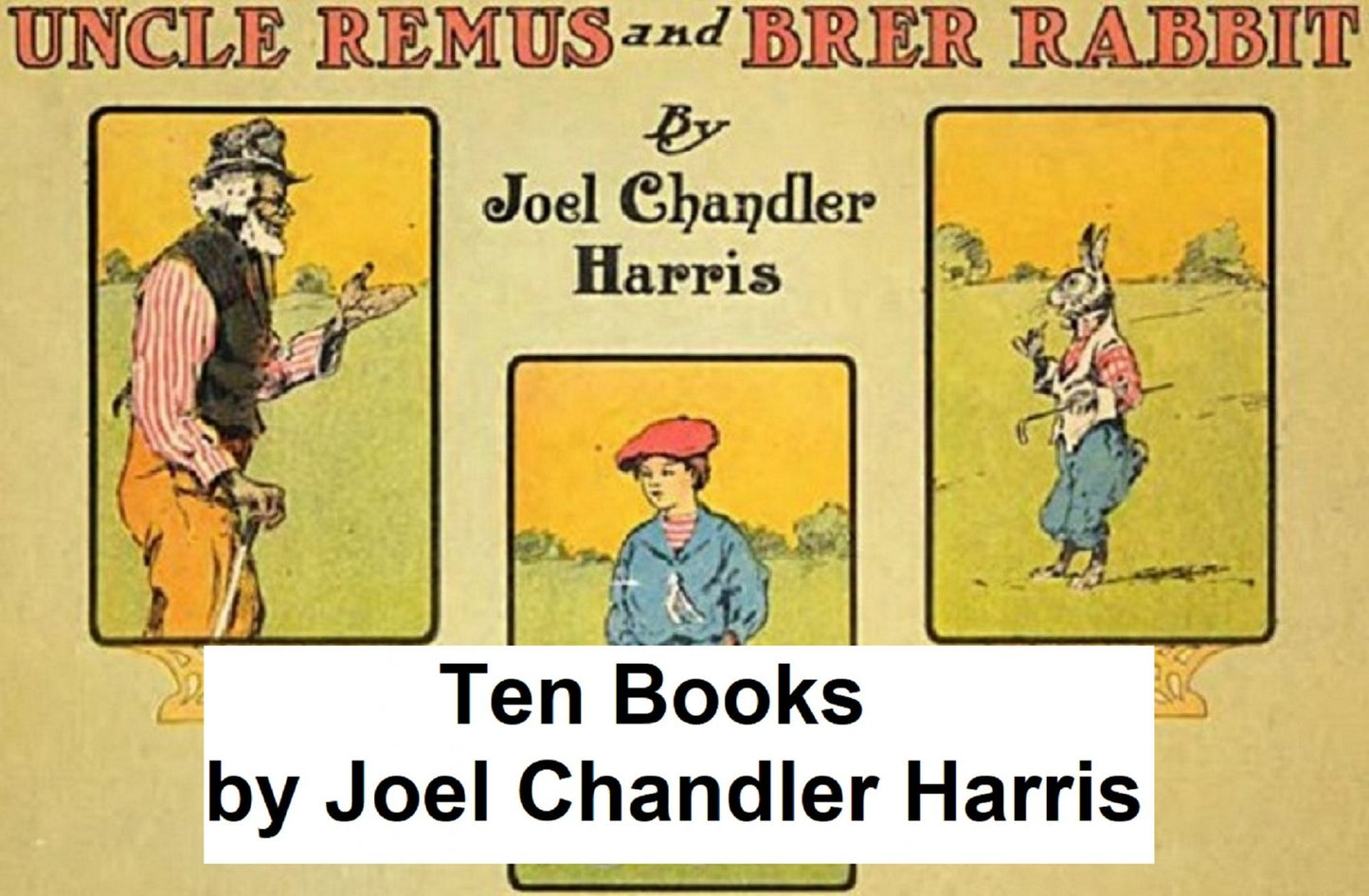 Joel Chandler Harris ("Uncle Remus"): 10 Books