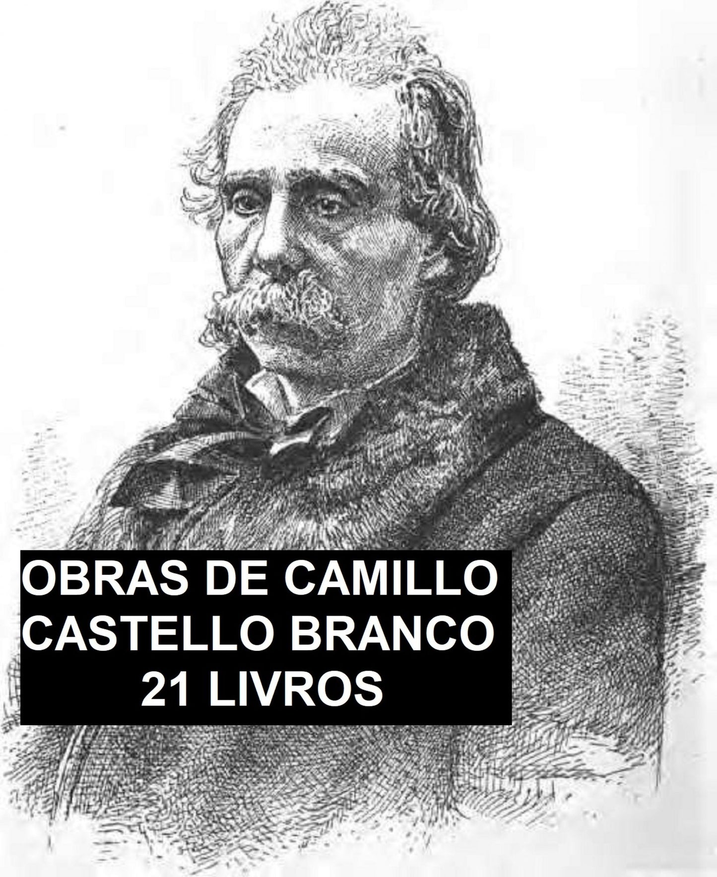 Obras de Camillo Castello Branco: 21 Livros, e Biografia por Silva Pinto