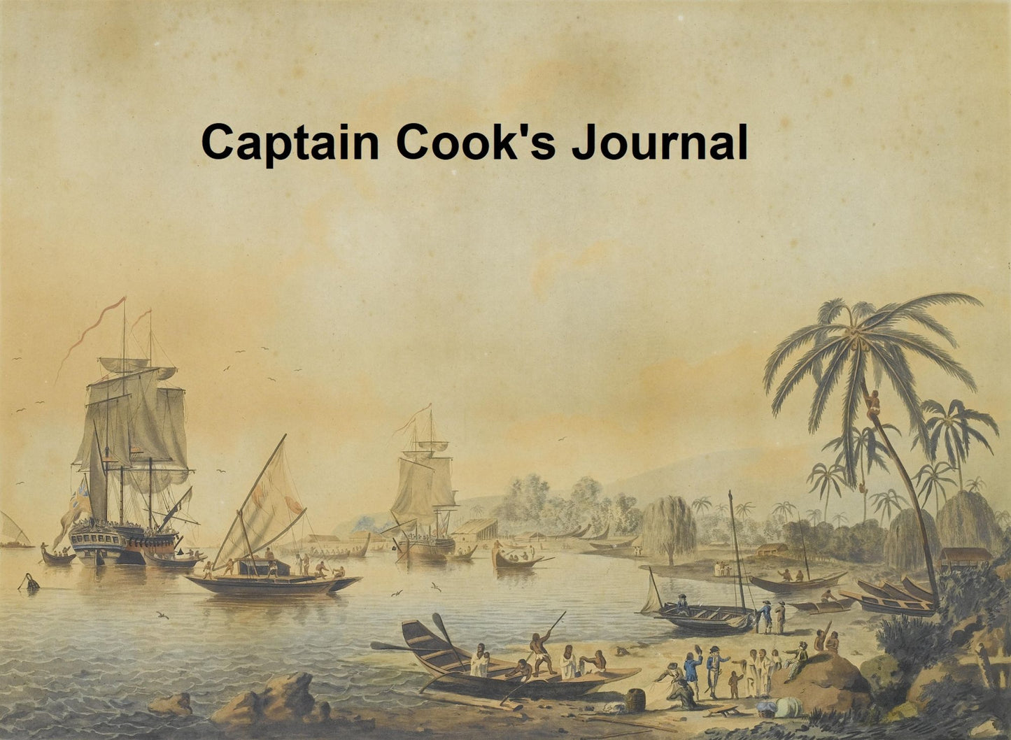 Captain Cook's Journal During His First Voyage Round the World